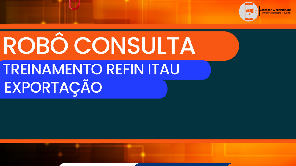 ROBÔ ITAU - REFIN INSS - TREINAMENTO EXPORTAÇÃO